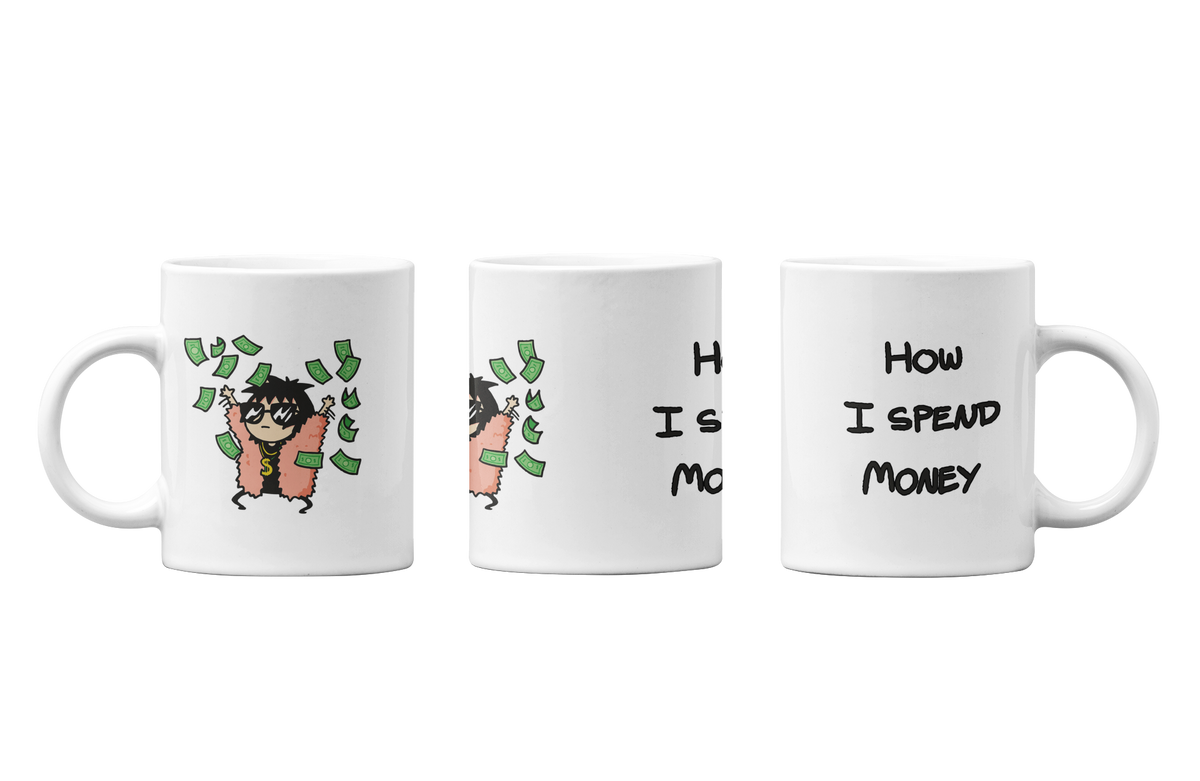 How I Spend My Money 11 OZ Mug