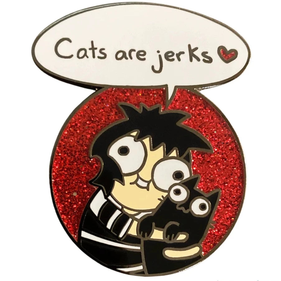 Cats Are Jerks &lt;3 Pin