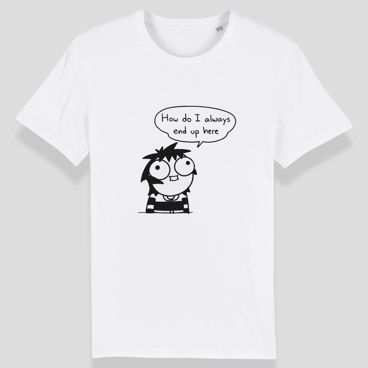 &quot;How Do I Always End Up Here&quot; T-Shirt